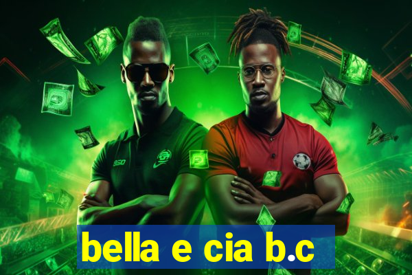 bella e cia b.c